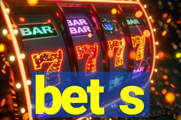 bet s